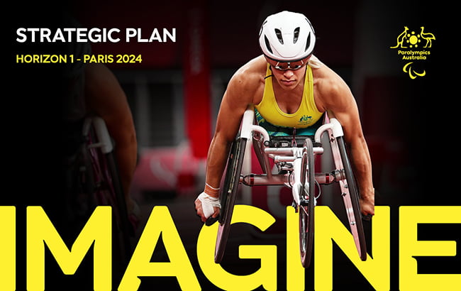 The front cover of the Paralympics Australia Strategic Plan featuring Paralympian Madison de Rozario in her racing chair. She is wearing her green and gold Australian team uniform, with a white helmet and reflective glasses. Text on image reads: Strategic Plan Horizon 1 - Paris 2024 Imagine. The new Paralympics Australia logo is on the left.