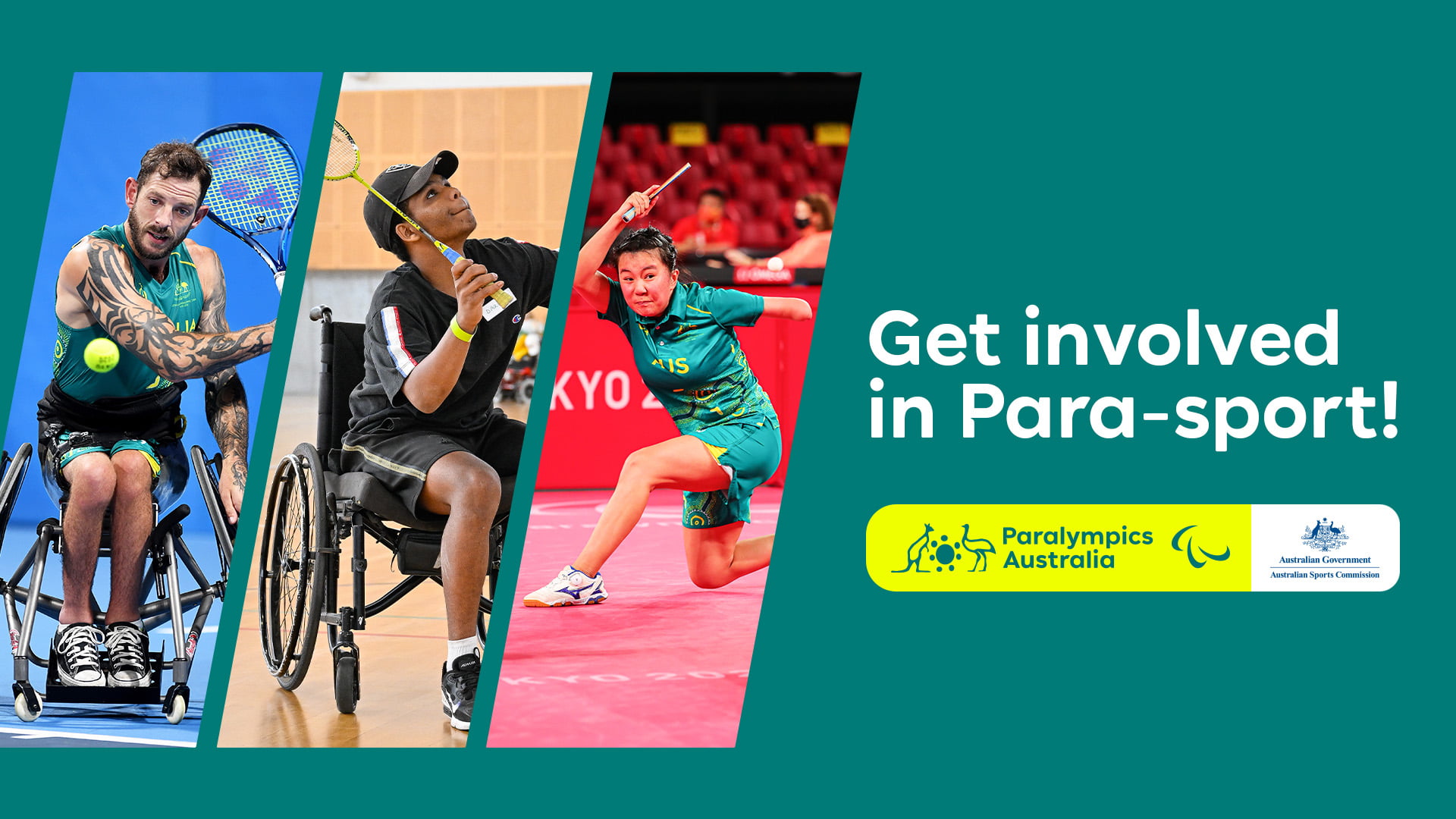 A light green background with three images on the left. The images from left to right: Australian Paralympian Heath Davidson playing Wheelchair tennis, a boy playing Para-badminton, Australian Paralympian Qiang Yang playing Para-table tennis. Text on the right of the image reads: Get involved in Para-sport! A white button with green text reads: register today! In the bottom right corner is the Paralympics Australia and Australian Sports Commission logos.